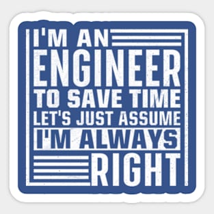 I'm An Engineer I'm Always Right Sticker